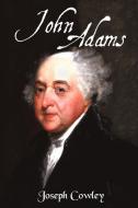 John Adams: Architect of Freedom (1735-1826) di Joseph Cowley edito da AUTHORHOUSE