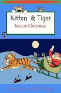 Kitten & Tiger Rescue Christmas di Paul Hughes, Susan Lyn edito da Createspace