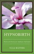 Hypnobirth di Yulia Watters edito da Rowman & Littlefield