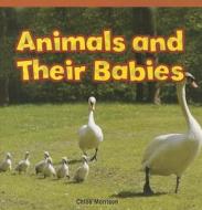 Animals and Their Babies di Chloe Morrison edito da Rosen Classroom