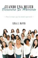 Cuando Una Mujer Encuentra Su Momento di Lisa J. Davis edito da Westbow Press