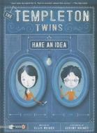 Templeton Twins Have an Idea di Jeremy Holmes edito da Chronicle Books