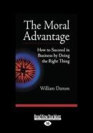 The Moral Advantage (1 Volume Set) di William Damon edito da Readhowyouwant.com Ltd