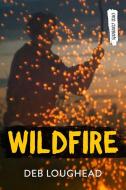 Wildfire di Deb Loughead edito da ORCA BOOK PUBL
