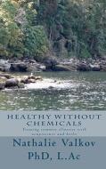 Healthy Without Chemicals: Treating Common Illnesses with Acupressure and Herbs di Nathalie Valkov edito da Createspace