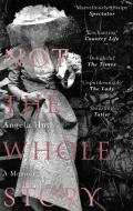 Not The Whole Story di Angela Huth edito da Little, Brown Book Group