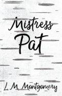 Mistress Pat di Lucy Maud Montgomery edito da Read Books