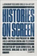 Histories on Screen edito da Bloomsbury Publishing PLC