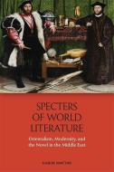 SPECTERS OF WORLD LITERATURE di MATTAR KARIM edito da EDINBURGH UNIVERSITY PRESS