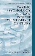 Taking Psychology and Law into the Twenty-First Century di James R. P. Ogloff edito da Springer US