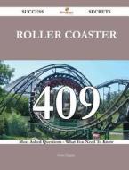 Roller Coaster 409 Success Secrets - 409 Most Asked Questions on Roller Coaster - What You Need to Know di Justin Higgins edito da Emereo Publishing