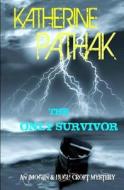 The Only Survivor di Katherine Pathak edito da Createspace