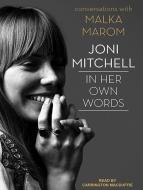 Joni Mitchell: In Her Own Words di Malka Marom edito da Tantor Audio
