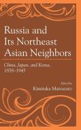 Russia and Its Northeast Asian Neighbors edito da Lexington Books