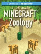 The Unofficial Guide to Minecraft(r) Zoology di Jill Keppeler edito da Rosen Publishing Group, Inc
