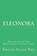 Eleonora: (Edgar Allan Poe Masterpiece Collection) di Edgar Allan Poe edito da Createspace