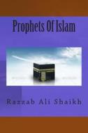 Prophets of Islam di Razzab Ali Shaikh edito da Createspace