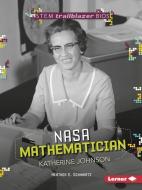 NASA Mathematician Katherine Johnson di Heather E. Schwartz edito da LERNER CLASSROOM