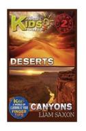 A Smart Kids Guide to Deserts and Canyons: A World of Learning at Your Fingertips di Liam Saxon edito da Createspace
