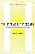 The Hype About Hydrogen di Joseph Romm edito da Island Press