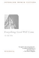 Everything Good Will Come di Sefi Atta edito da Interlink Books