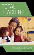 Total Teaching di Tom Staszewski edito da Rowman & Littlefield