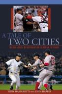 Tale of Two Cities di Tony Massarotti, John Harper edito da Rowman & Littlefield