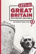 Let\'s Go Great Britain With Belfast And Dublin di Harvard Student Agencies Inc. edito da Avalon Travel Publishing