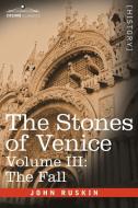 The Stones of Venice, Volume III di John Ruskin edito da Cosimo Classics