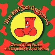 The Red Sock Christmas di Kelly Frazier edito da America Star Books
