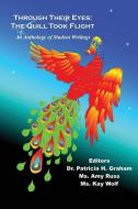 Through Their Eyes: The Quill Took Flight - An Anthology of Student Writings edito da E BOOKTIME LLC