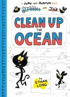 Scribbles and Ink Clean Up the Ocean di Ethan Long edito da BLUE APPLE BOOKS