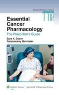 Essential Cancer Pharmacology di Sara K. Butler, Ramaswamy Govindan edito da Lippincott Williams And Wilkins
