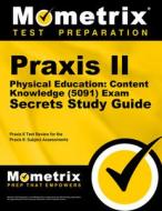 Praxis II Physical Education: Content Knowledge (5091) Exam Secrets Study Guide: Praxis II Test Review for the Praxis II edito da MOMETRIX MEDIA LLC