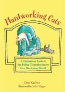 Hardworking Cats di Lisa Kerber edito da Skyhorse Publishing