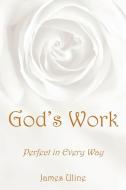 God's Work di James Uline edito da Covenant Books