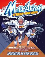Journeying to New Worlds: A Max Axiom Super Scientist Adventure di Nel Yomtov edito da CAPSTONE PR