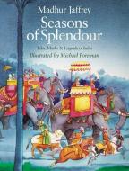 Seasons of Splendour: Tales, Myths and Legends of India di Madhur Jaffrey edito da NEW YORK REVIEW OF BOOKS