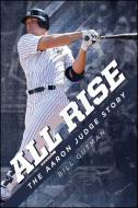 All Rise - The Aaron Judge Story di Bill Gutman edito da POST HILL PR
