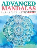 Advanced Mandalas Coloring Books Adults Fun Edition, Volume 1 di Speedy Publishing Llc edito da SPEEDY PUB LLC