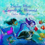 Emeline Meets Lavender the Mermaid di Emeline King edito da Lulu.com