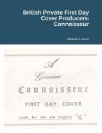 British Private First Day Cover Producers di Alastair Gunn edito da Lulu.com
