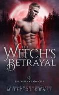 The Witch's Betrayal: a Fated Mates Shifter Romance di Missy de Graff edito da 53RD STATE PR
