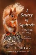 A Scurry Of Squirrels di Polly Pullar edito da Birlinn General