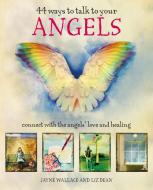 44 Ways to Talk to Your Angels di Jayne Wallace, Liz Dean edito da Ryland, Peters & Small Ltd