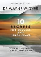 10 Secrets For Success And Inner Peace di Wayne Dyer edito da Hay House UK Ltd