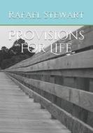 PROVISIONS FOR LIFE di RAFAEL STEWART edito da LIGHTNING SOURCE UK LTD
