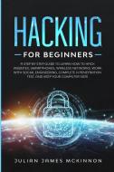 Hacking For Beginners: A Step By Step Gu di JULIAN JAM MCKINNON edito da Lightning Source Uk Ltd