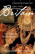 A Brief History of Britain 1485-1660 di Ronald Hutton edito da Little, Brown Book Group