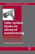 Tailor Welded Blanks for Advanced Manufacturing edito da WOODHEAD PUB